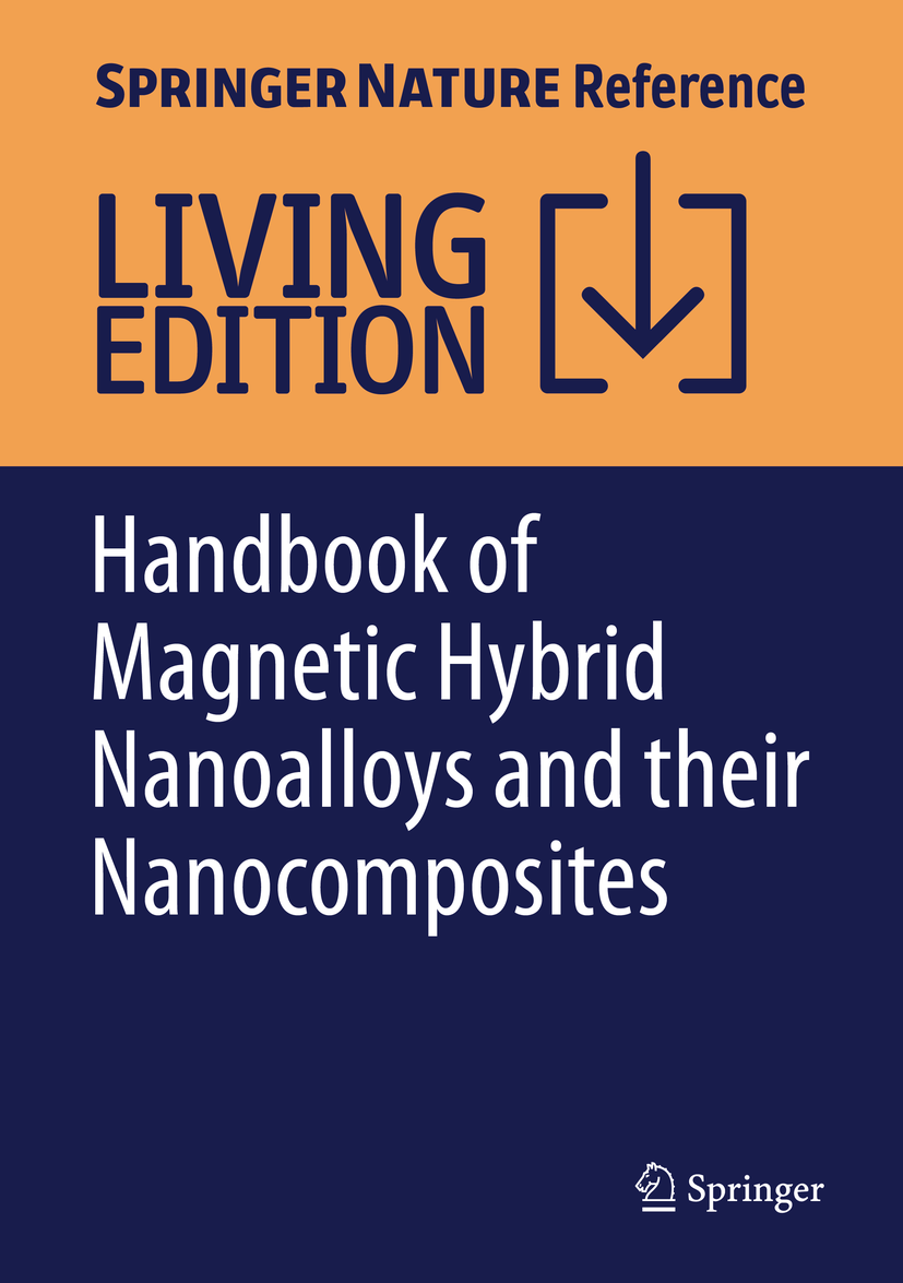 Titlebook: Handbook of Magnetic Hybrid Nanoalloys and their Nanocomposites; Sabu Thomas (Editor-in-Chief),Amirsadegh Rezazadeh Living reference work Titlebook: Handbook of Magnetic Hybrid Nanoalloys and their Nanocomposites; Sabu Thomas (Editor-in-Chief),Amirsadegh Rezazadeh Living reference work