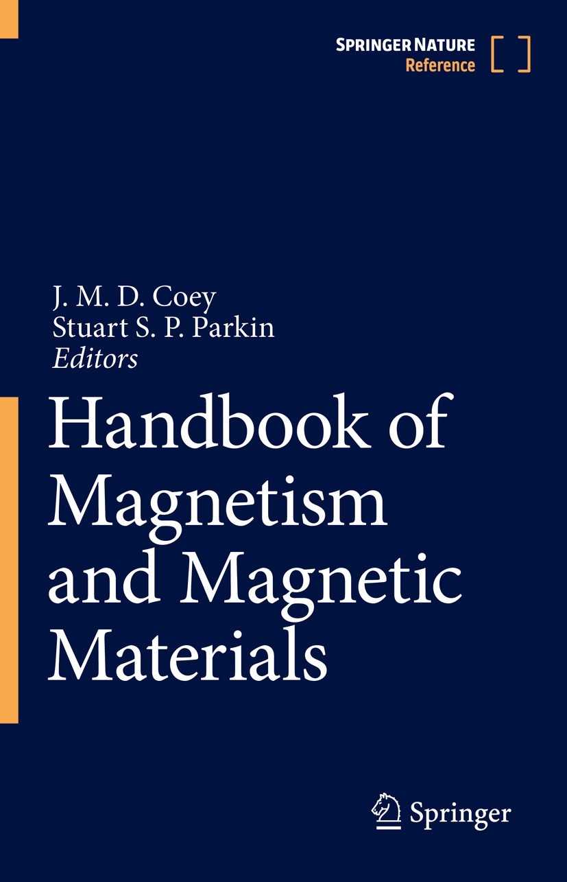 Titlebook: Handbook of Magnetism and Magnetic Materials; J. M. D. Coey,Stuart S.P. Parkin Reference work 2021 Springer Nature Switzerland AG 2021 Mag Titlebook: Handbook of Magnetism and Magnetic Materials; J. M. D. Coey,Stuart S.P. Parkin Reference work 2021 Springer Nature Switzerland AG 2021 Mag