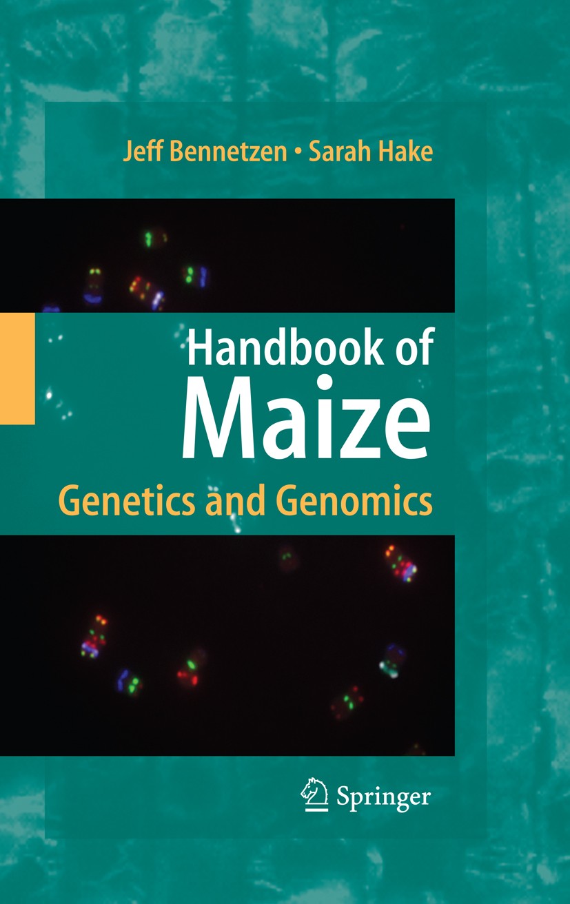 Titlebook: Handbook of Maize; Genetics and Genomic Jeffrey L. Bennetzen,Sarah Hake Book 2009 Springer-Verlag New York 2009 Evolution.Meiosis.Mutation. Titlebook: Handbook of Maize; Genetics and Genomic Jeffrey L. Bennetzen,Sarah Hake Book 2009 Springer-Verlag New York 2009 Evolution.Meiosis.Mutation.