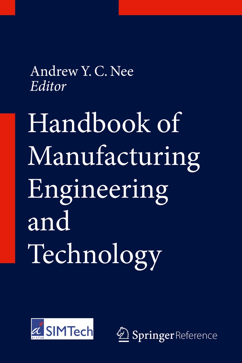 Titlebook: Handbook of Manufacturing Engineering and Technology; Andrew Y. C. Nee Reference work 2015 Springer-Verlag London 2015 Industrial and Prod Titlebook: Handbook of Manufacturing Engineering and Technology; Andrew Y. C. Nee Reference work 2015 Springer-Verlag London 2015 Industrial and Prod