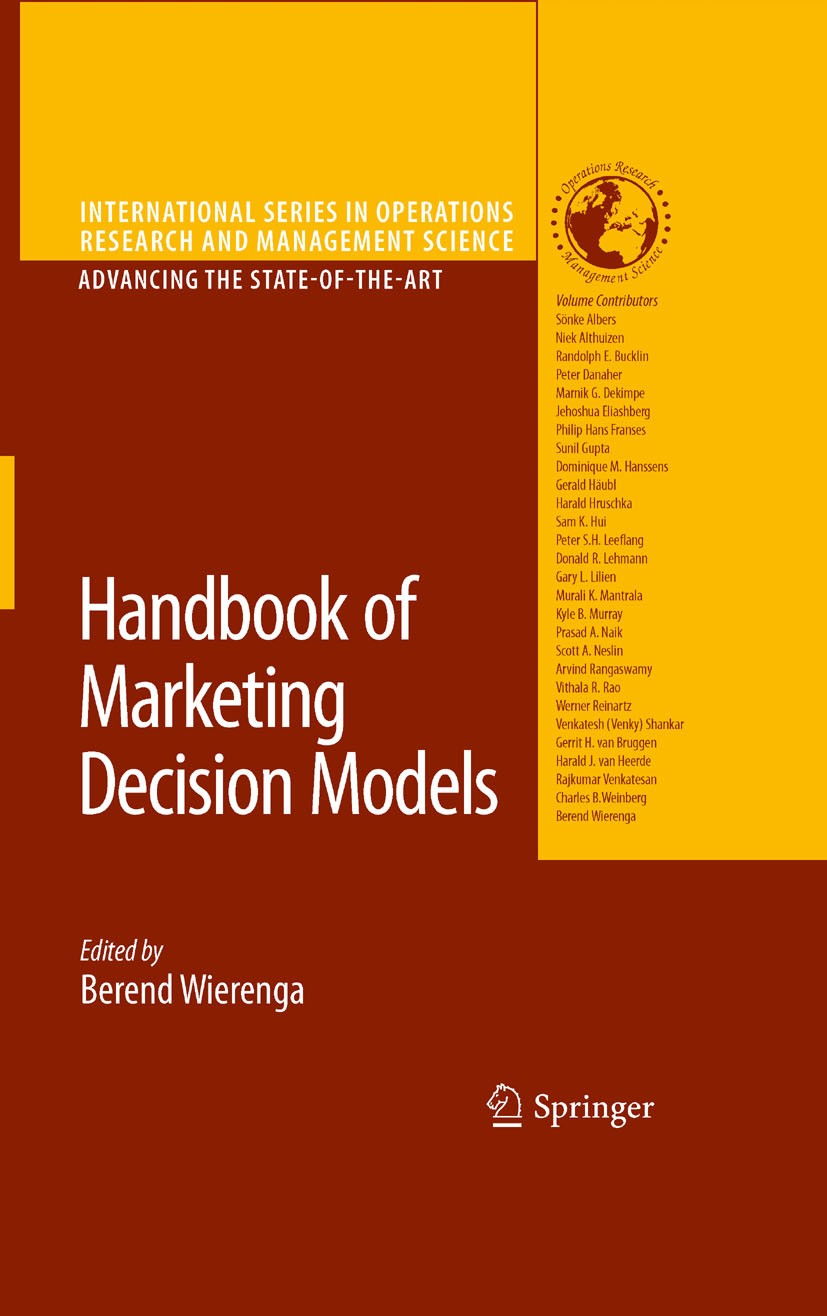 Titlebook: Handbook of Marketing Decision Models; Berend Wierenga (Prof) Book 20081st edition Springer-Verlag US 2008 Advertising.Analysis.Customer V Titlebook: Handbook of Marketing Decision Models; Berend Wierenga (Prof) Book 20081st edition Springer-Verlag US 2008 Advertising.Analysis.Customer V