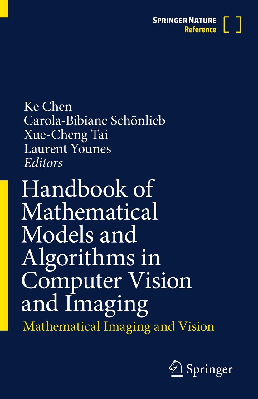Titlebook: Handbook of Mathematical Models and Algorithms in Computer Vision and Imaging; Mathematical Imaging Ke Chen,Carola-Bibiane Schönlieb,Lauren Titlebook: Handbook of Mathematical Models and Algorithms in Computer Vision and Imaging; Mathematical Imaging Ke Chen,Carola-Bibiane Schönlieb,Lauren