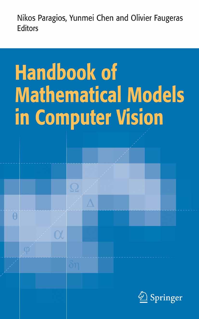 Titlebook: Handbook of Mathematical Models in Computer Vision; Nikos Paragios,Yunmei Chen,Olivier Faugeras Book 2006 Springer-Verlag US 2006 3D.3D gr Titlebook: Handbook of Mathematical Models in Computer Vision; Nikos Paragios,Yunmei Chen,Olivier Faugeras Book 2006 Springer-Verlag US 2006 3D.3D gr