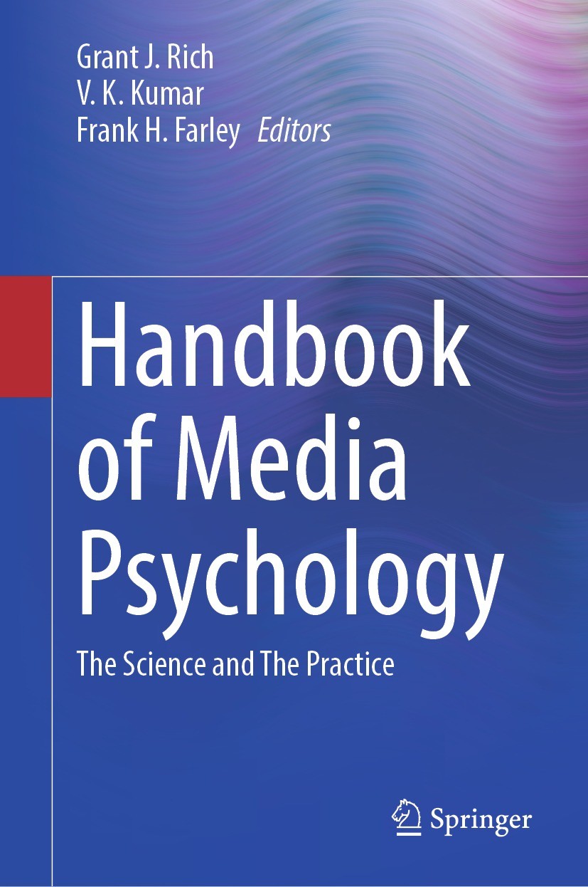 Titlebook: Handbook of Media Psychology; The Science and The Grant J. Rich,V. K. Kumar,Frank H. Farley Book 2024 The Editor(s) (if applicable) and Th Titlebook: Handbook of Media Psychology; The Science and The Grant J. Rich,V. K. Kumar,Frank H. Farley Book 2024 The Editor(s) (if applicable) and Th