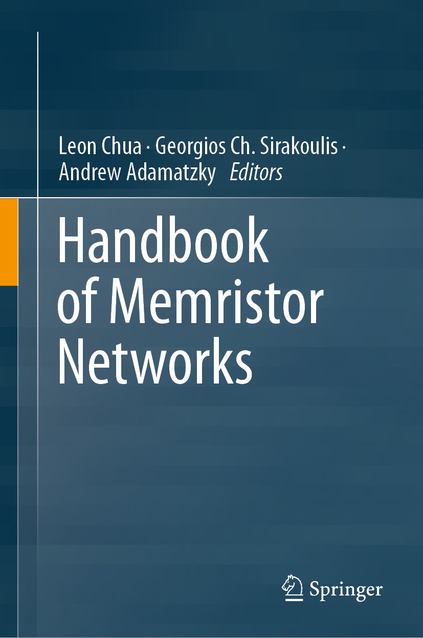 Titlebook: Handbook of Memristor Networks; Leon Chua,Georgios Ch. Sirakoulis,Andrew Adamatzky Book 2019 Springer Nature Switzerland AG 2019 Memristor Titlebook: Handbook of Memristor Networks; Leon Chua,Georgios Ch. Sirakoulis,Andrew Adamatzky Book 2019 Springer Nature Switzerland AG 2019 Memristor