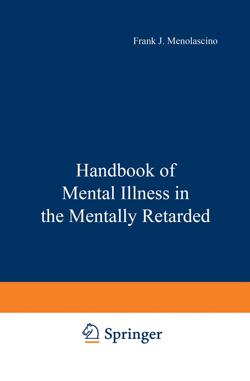 Titlebook: Handbook of Mental Illness in the Mentally Retarded; Frank J. Menolascino,Jack A. Stark Book 1984 Plenum Press, New York 1984 ETA.behavior Titlebook: Handbook of Mental Illness in the Mentally Retarded; Frank J. Menolascino,Jack A. Stark Book 1984 Plenum Press, New York 1984 ETA.behavior
