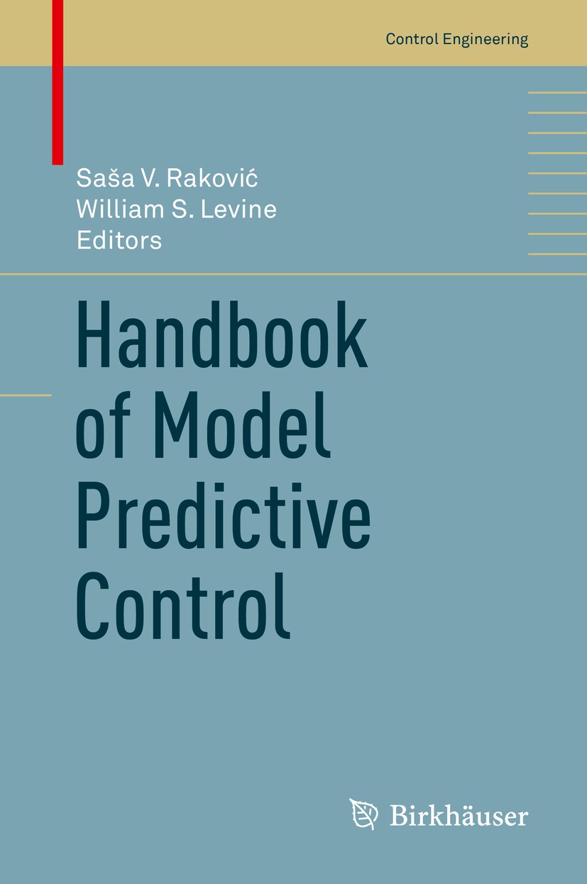 Titlebook: Handbook of Model Predictive Control; Saša V. Raković,William S. Levine Book 2019 Springer International Publishing AG, part of Springer N Titlebook: Handbook of Model Predictive Control; Saša V. Raković,William S. Levine Book 2019 Springer International Publishing AG, part of Springer N