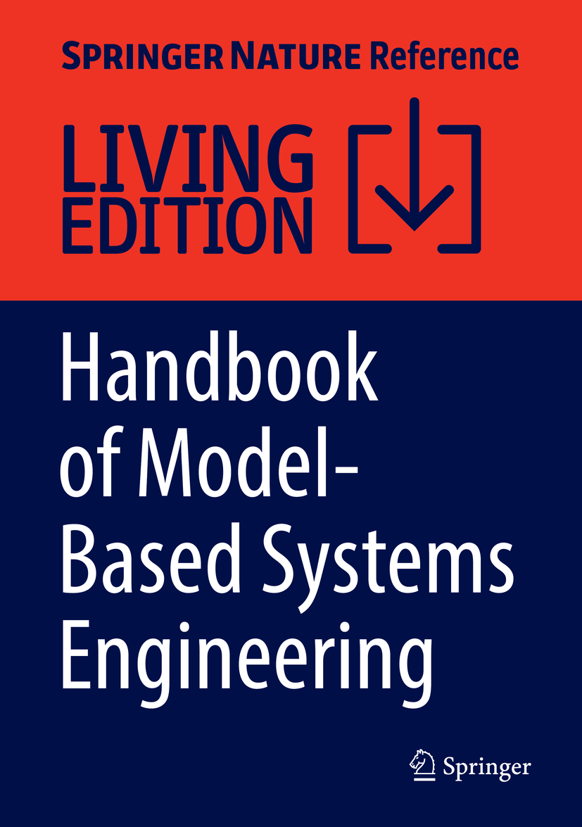 Titlebook: Handbook of Model-Based Systems Engineering; Azad M. Madni,Norman Augustine,Michael Sievers Living reference work 20200th edition Model B Titlebook: Handbook of Model-Based Systems Engineering; Azad M. Madni,Norman Augustine,Michael Sievers Living reference work 20200th edition Model B