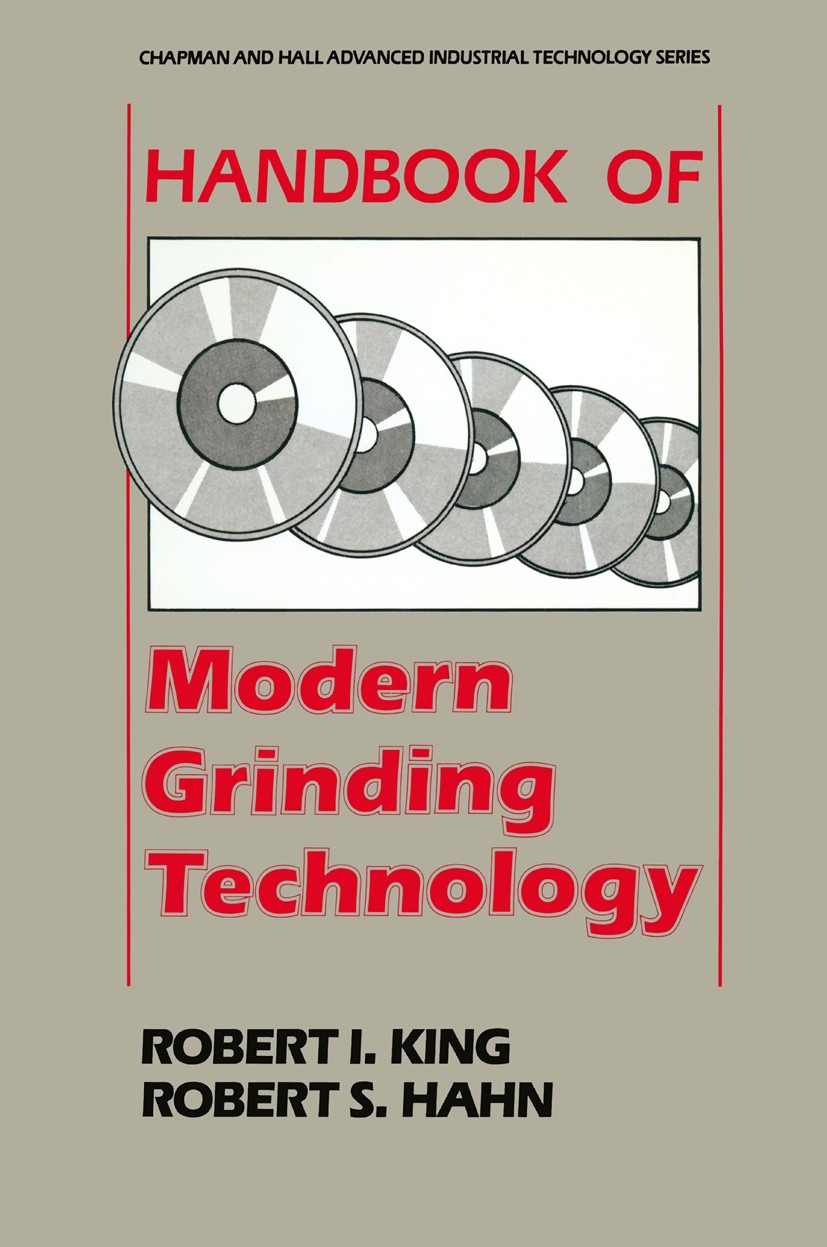 Titlebook: Handbook of Modern Grinding Technology; Robert I. King,Robert S. Hahn Book 1986 Chapman and Hall 1986 control.grinding.information.machini Titlebook: Handbook of Modern Grinding Technology; Robert I. King,Robert S. Hahn Book 1986 Chapman and Hall 1986 control.grinding.information.machini