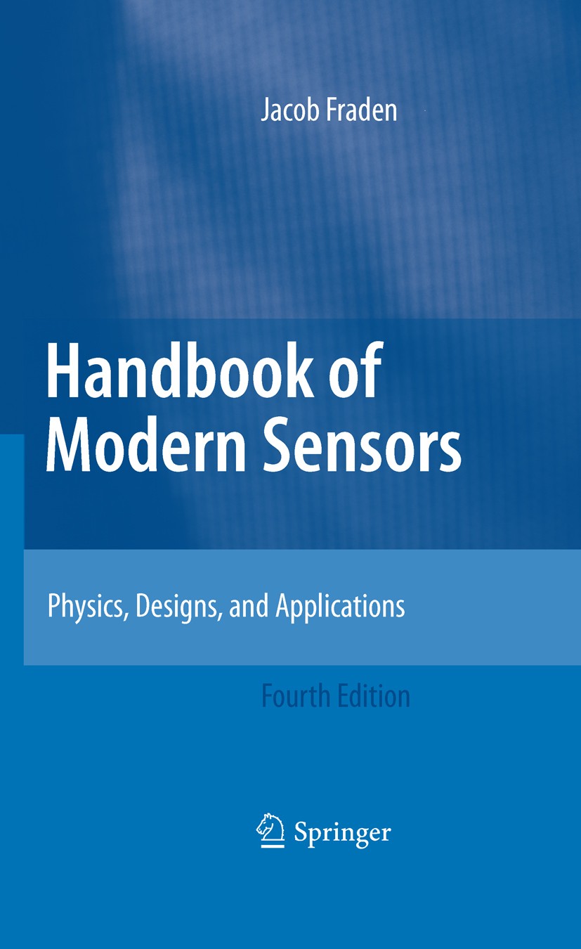 Titlebook: Handbook of Modern Sensors; Physics, Designs, an Jacob Fraden Book 20104th edition Springer Science+Business Media, LLC, part of Springer N Titlebook: Handbook of Modern Sensors; Physics, Designs, an Jacob Fraden Book 20104th edition Springer Science+Business Media, LLC, part of Springer N