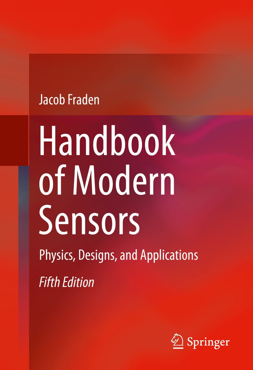 Titlebook: Handbook of Modern Sensors; Physics, Designs, an Jacob Fraden Book 2016Latest edition Springer International Publishing Switzerland 2016 Ac Titlebook: Handbook of Modern Sensors; Physics, Designs, an Jacob Fraden Book 2016Latest edition Springer International Publishing Switzerland 2016 Ac