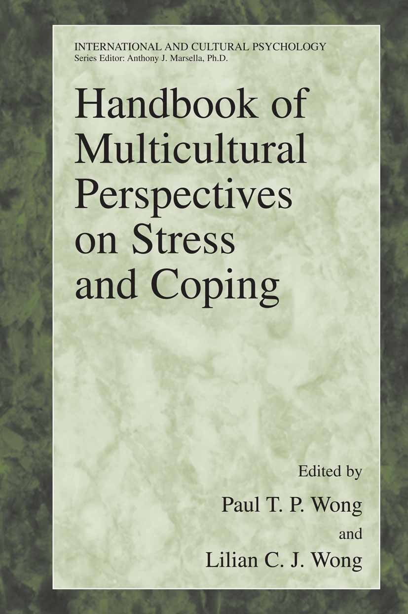 Titlebook: Handbook of Multicultural Perspectives on Stress and Coping; Paul T. P. Wong,Lilian C. J. Wong Book 2006 The Editor(s) (if applicable) and Titlebook: Handbook of Multicultural Perspectives on Stress and Coping; Paul T. P. Wong,Lilian C. J. Wong Book 2006 The Editor(s) (if applicable) and