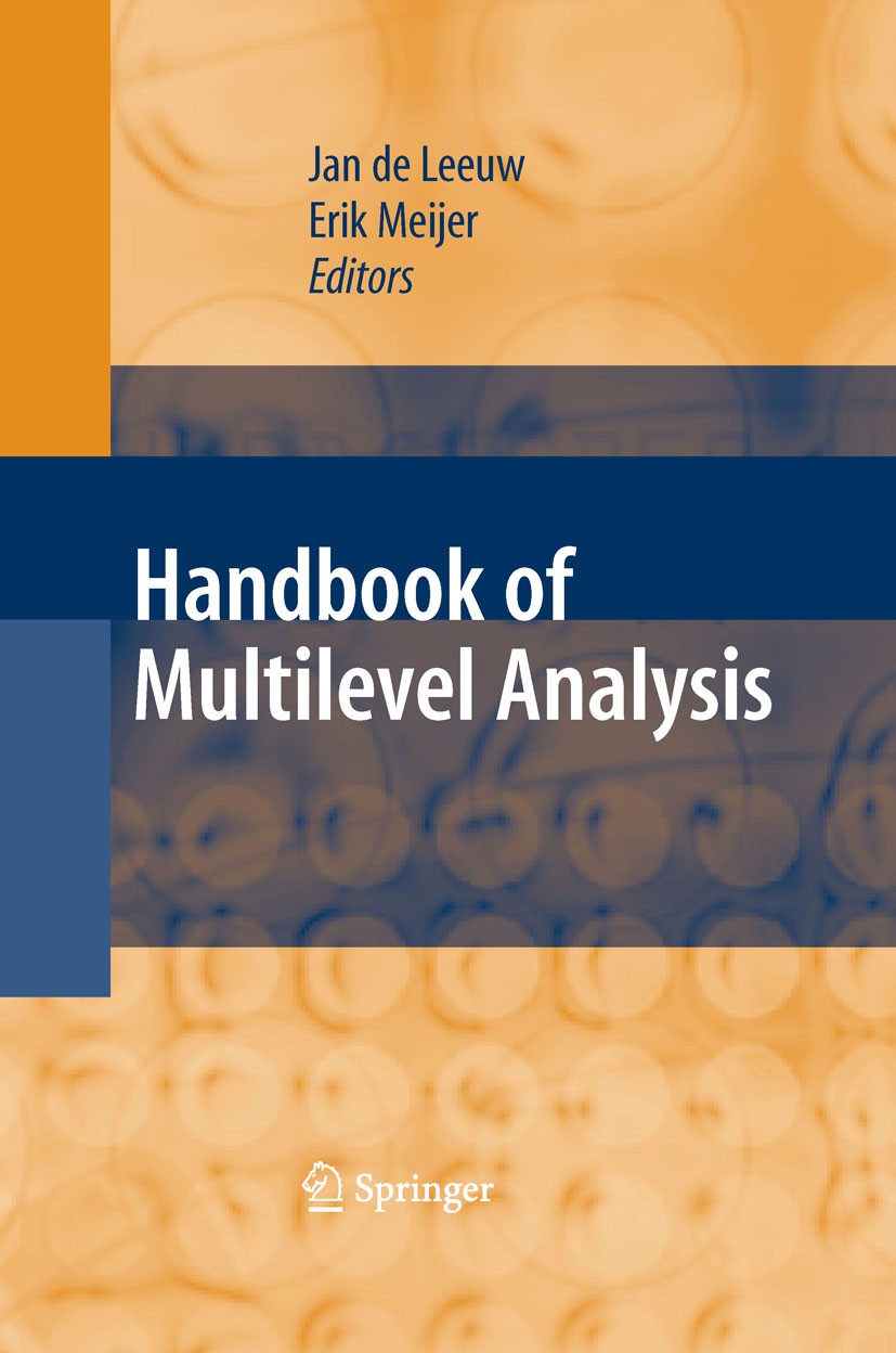 Titlebook: Handbook ofMultilevel Analysis; Jan de Leeuw,Erik Meijer Book 2008 Springer-Verlag New York 2008 Analysis.Empirical Research.Generalized l Titlebook: Handbook ofMultilevel Analysis; Jan de Leeuw,Erik Meijer Book 2008 Springer-Verlag New York 2008 Analysis.Empirical Research.Generalized l