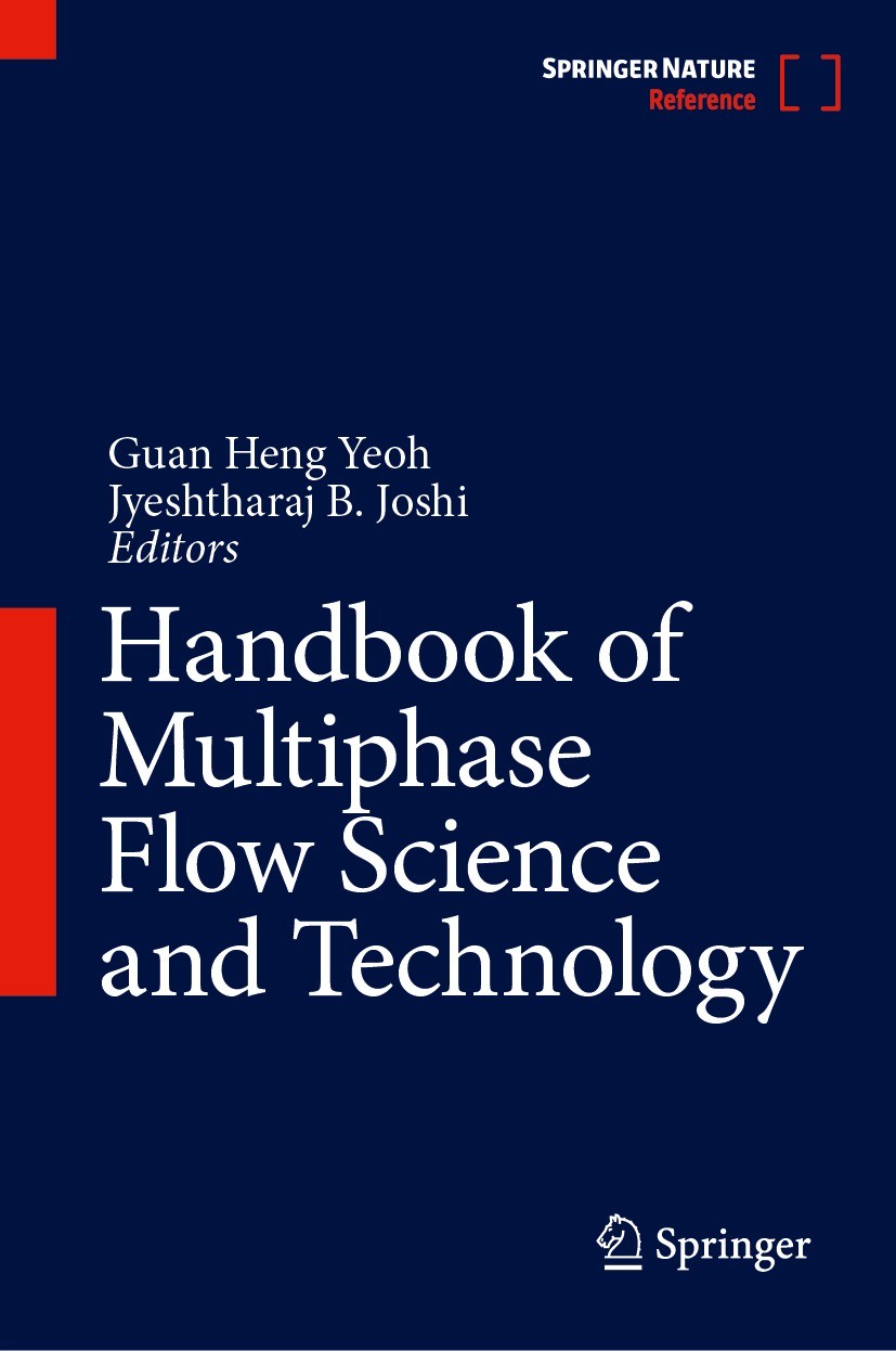 Titlebook: Handbook of Multiphase Flow Science and Technology; Guan Heng Yeoh,Jyeshtharaj B. Joshi Reference work 2023 Springer Nature Singapore Pte Titlebook: Handbook of Multiphase Flow Science and Technology; Guan Heng Yeoh,Jyeshtharaj B. Joshi Reference work 2023 Springer Nature Singapore Pte
