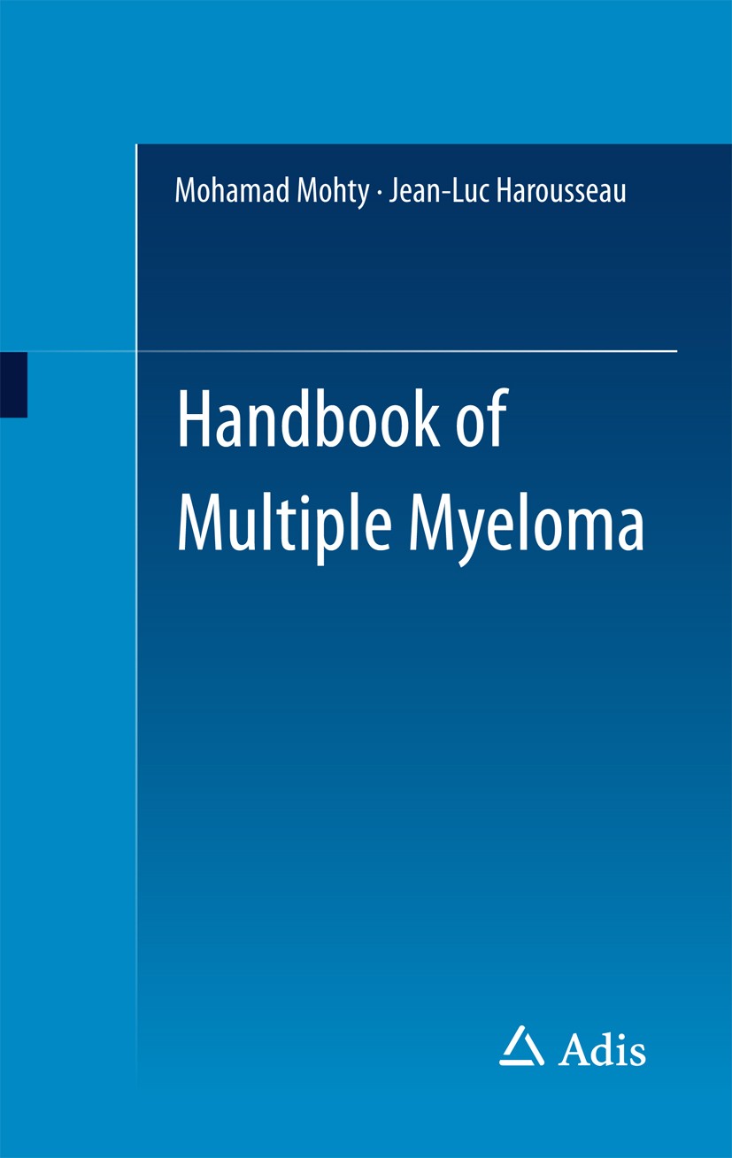 Titlebook: Handbook of Multiple Myeloma; Mohamad Mohty,Jean-Luc Harousseau Book 2015 Springer International Publishing Switzerland 2015 Bone Marrow.C Titlebook: Handbook of Multiple Myeloma; Mohamad Mohty,Jean-Luc Harousseau Book 2015 Springer International Publishing Switzerland 2015 Bone Marrow.C