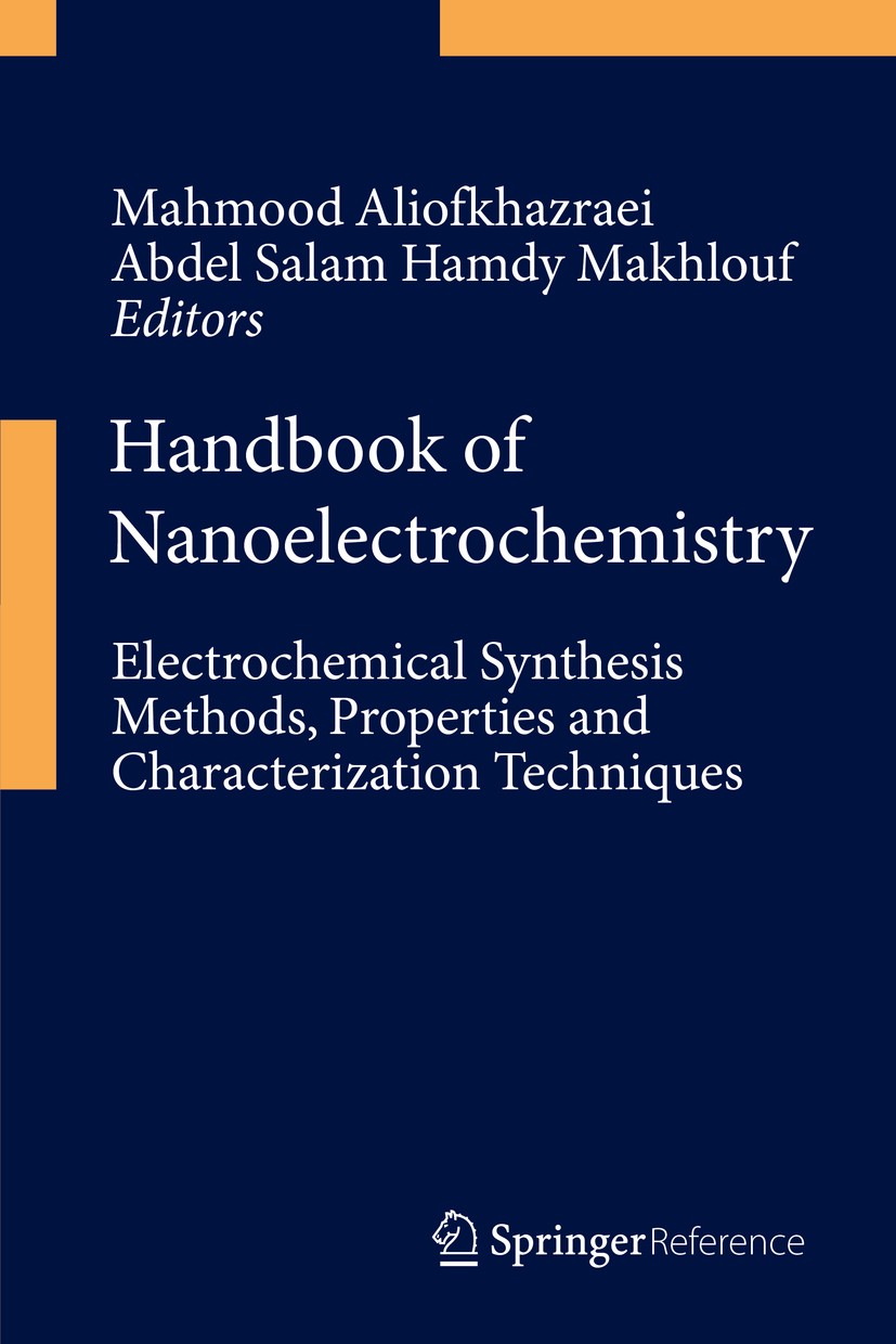 Titlebook: Handbook of Nanoelectrochemistry; Electrochemical Synt Mahmood Aliofkhazraei,Abdel Salam Hamdy Makhlouf Reference work 2016 Springer Intern Titlebook: Handbook of Nanoelectrochemistry; Electrochemical Synt Mahmood Aliofkhazraei,Abdel Salam Hamdy Makhlouf Reference work 2016 Springer Intern