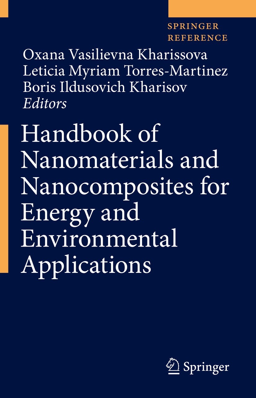 Titlebook: Handbook of Nanomaterials and Nanocomposites for Energy and Environmental Applications; Oxana Vasilievna Kharissova,Leticia Myriam Torres- Titlebook: Handbook of Nanomaterials and Nanocomposites for Energy and Environmental Applications; Oxana Vasilievna Kharissova,Leticia Myriam Torres-