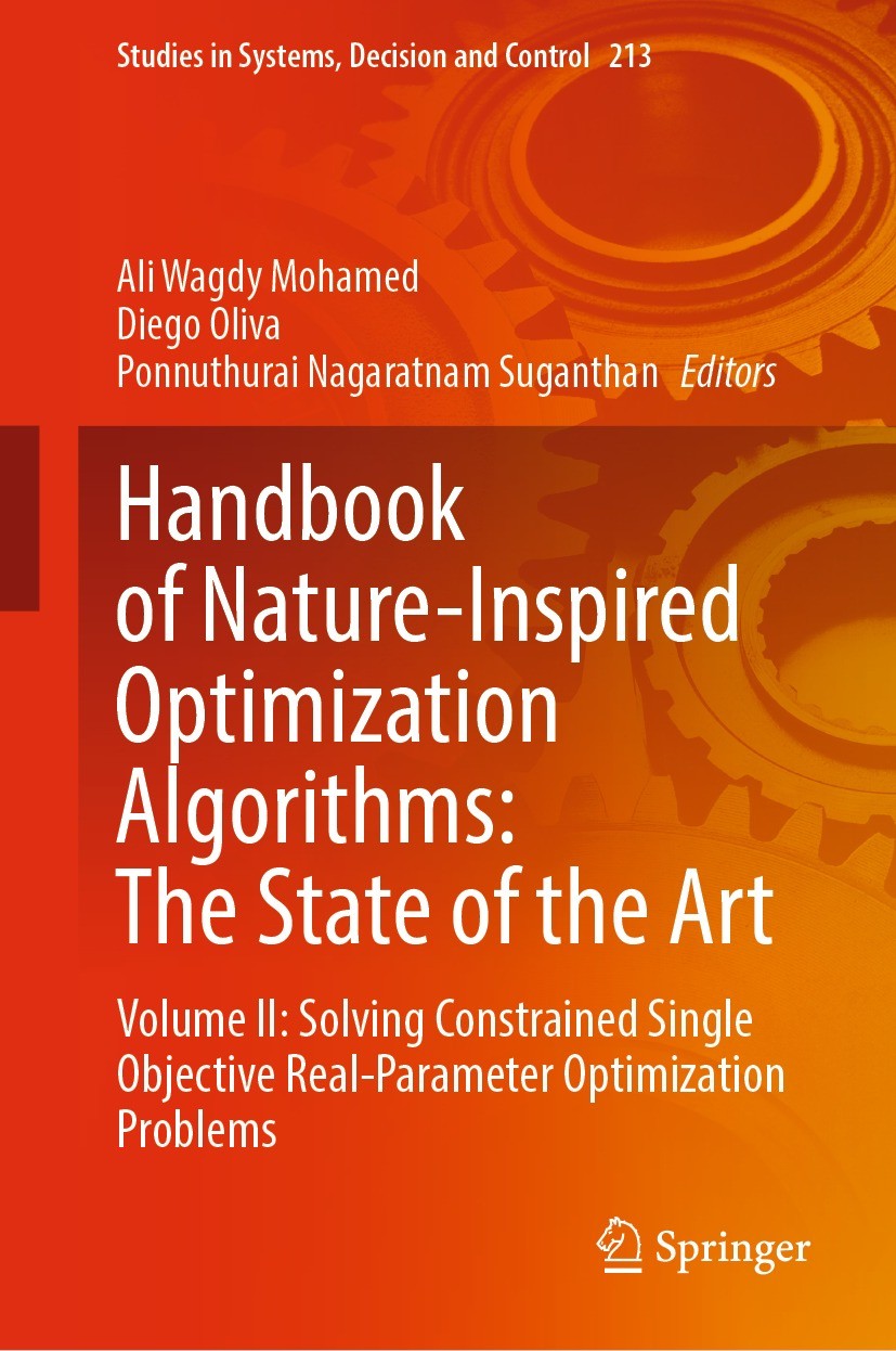 Titlebook: Handbook of Nature-Inspired Optimization Algorithms: The State of the Art; Volume II: Solving C Ali Wagdy Mohamed,Diego Oliva,Ponnuthurai N Titlebook: Handbook of Nature-Inspired Optimization Algorithms: The State of the Art; Volume II: Solving C Ali Wagdy Mohamed,Diego Oliva,Ponnuthurai N
