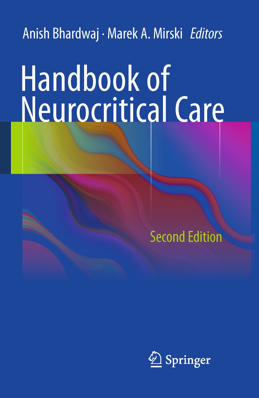 Titlebook: Handbook of Neurocritical Care; Second Edition Anish Bhardwaj,Marek A. Mirski Book 2010Latest edition Springer Science+Business Media, LLC Titlebook: Handbook of Neurocritical Care; Second Edition Anish Bhardwaj,Marek A. Mirski Book 2010Latest edition Springer Science+Business Media, LLC