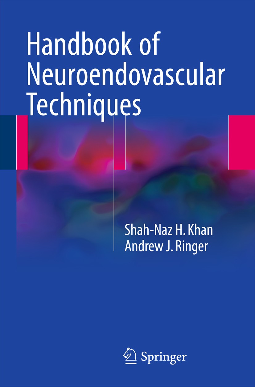 Titlebook: Handbook of Neuroendovascular Techniques; Shah-Naz H Khan,Andrew J. Ringer Book 2017 Springer International Publishing AG 2017 Embolizatio Titlebook: Handbook of Neuroendovascular Techniques; Shah-Naz H Khan,Andrew J. Ringer Book 2017 Springer International Publishing AG 2017 Embolizatio