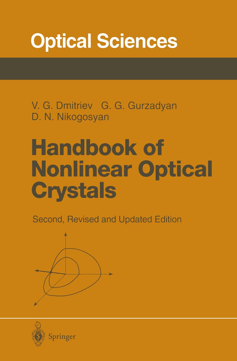 Titlebook: Handbook of Nonlinear Optical Crystals; Valentin G. Dmitriev,Gagik G. Gurzadyan,David N. N Textbook 19972nd edition Springer-Verlag Berlin Titlebook: Handbook of Nonlinear Optical Crystals; Valentin G. Dmitriev,Gagik G. Gurzadyan,David N. N Textbook 19972nd edition Springer-Verlag Berlin