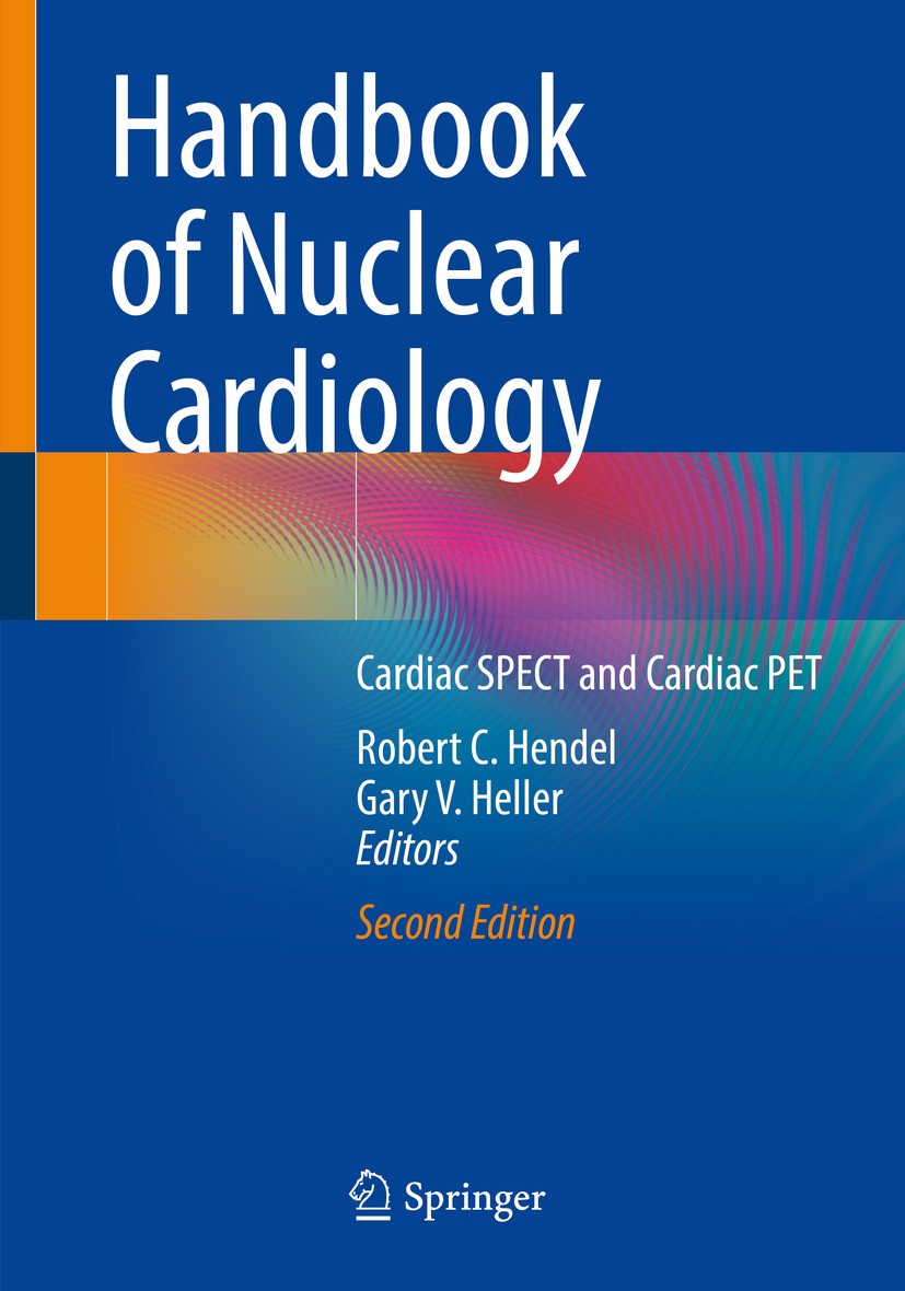 Titlebook: Handbook of Nuclear Cardiology; Cardiac SPECT and Ca Robert C. Hendel,Gary V. Heller Textbook 2024Latest edition The Editor(s) (if applicab Titlebook: Handbook of Nuclear Cardiology; Cardiac SPECT and Ca Robert C. Hendel,Gary V. Heller Textbook 2024Latest edition The Editor(s) (if applicab