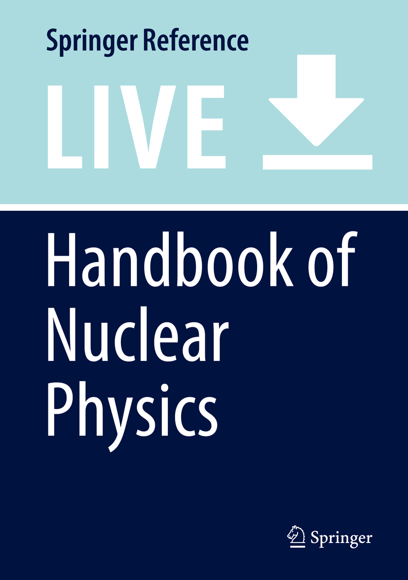 Titlebook: Handbook of Nuclear Physics ; Isao Tanihata,Hiroshi Toki,Toshitaka Kajino Living reference work 20250th edition Radioactive Ion Beam and Titlebook: Handbook of Nuclear Physics ; Isao Tanihata,Hiroshi Toki,Toshitaka Kajino Living reference work 20250th edition Radioactive Ion Beam and