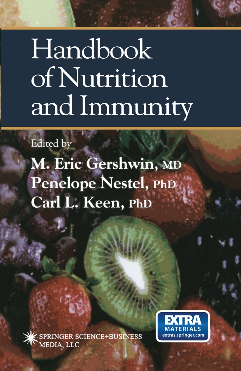 Titlebook: Handbook of Nutrition and Immunity; M. Eric Gershwin,Penelope Nestel,Carl L. Keen Book 2004 Springer Science+Business Media New York 2004 Titlebook: Handbook of Nutrition and Immunity; M. Eric Gershwin,Penelope Nestel,Carl L. Keen Book 2004 Springer Science+Business Media New York 2004