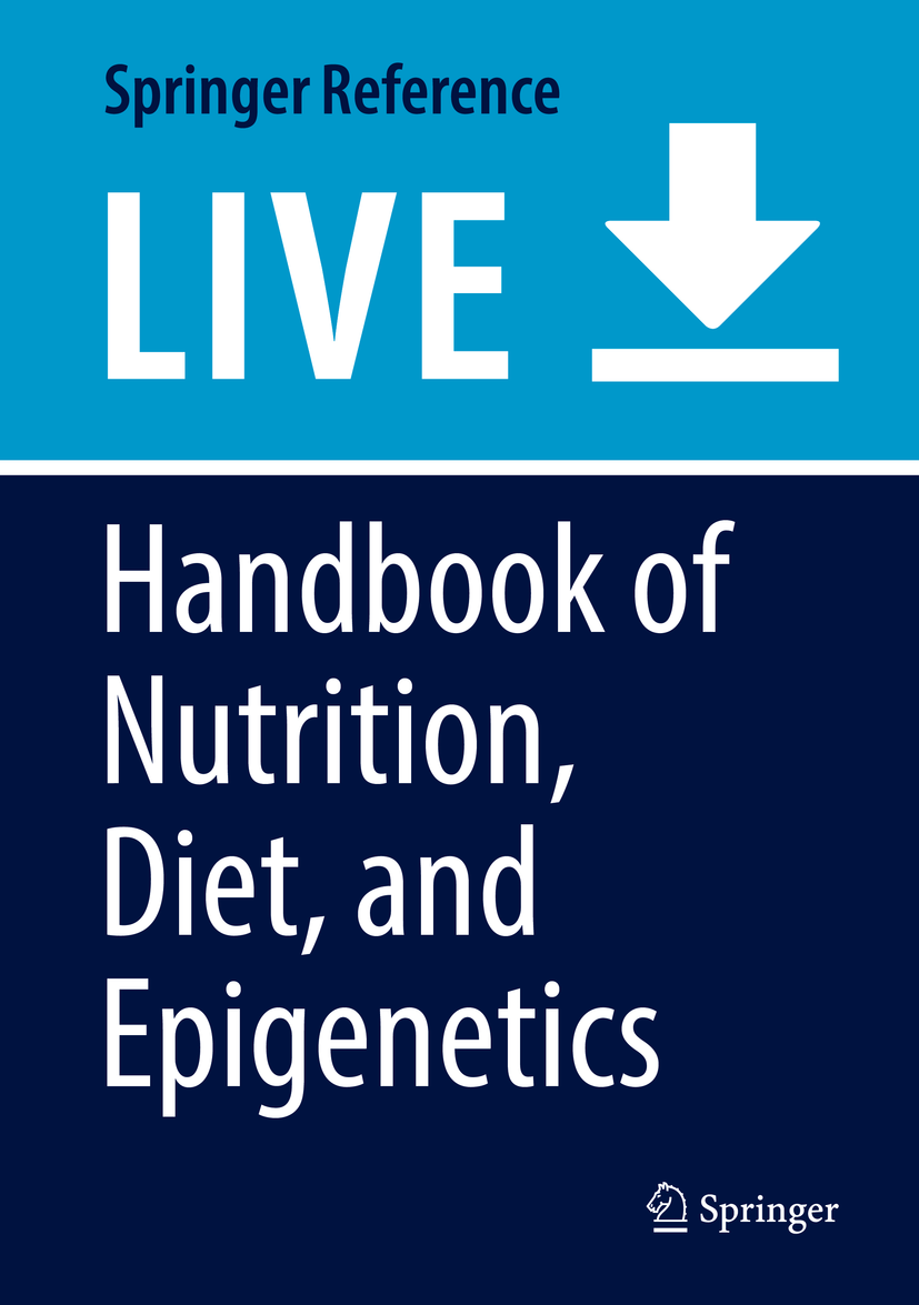 Titlebook: Handbook of Nutrition, Diet, and Epigenetics; Vinood Patel,Victor Preedy Living reference work 20200th edition Modulating epigenetics wit Titlebook: Handbook of Nutrition, Diet, and Epigenetics; Vinood Patel,Victor Preedy Living reference work 20200th edition Modulating epigenetics wit