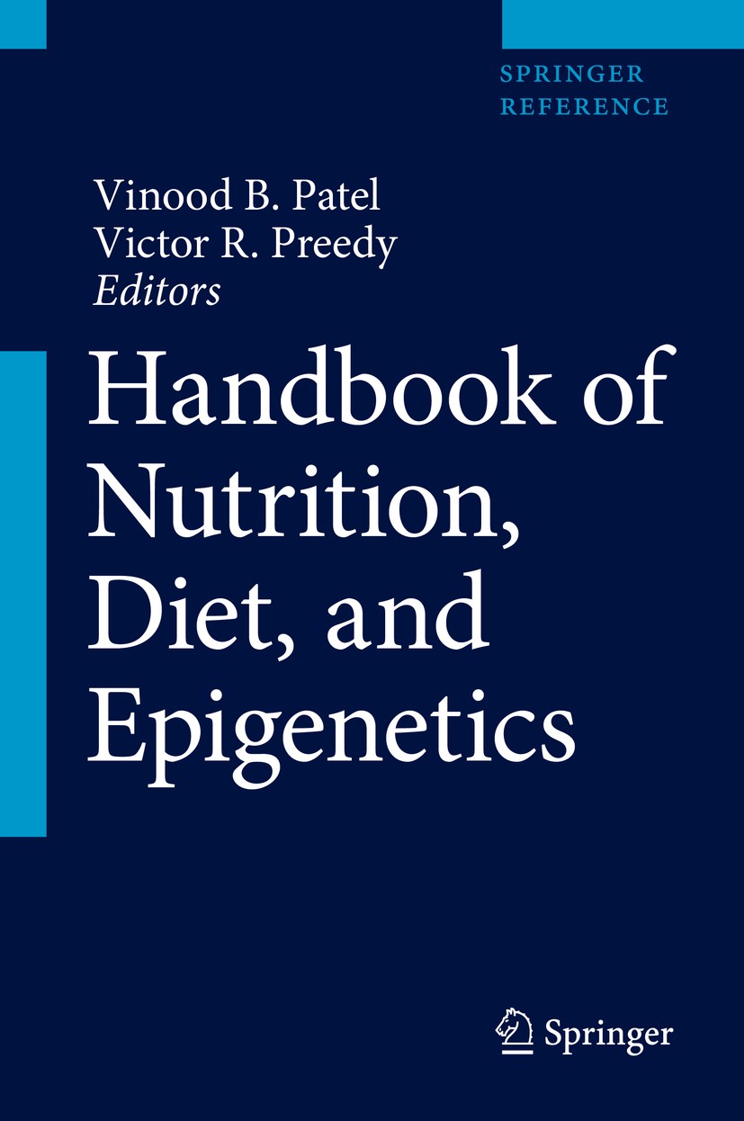Titlebook: Handbook of Nutrition, Diet, and Epigenetics; Vinood B. Patel,Victor R. Preedy Reference work 2019 Springer Nature Switzerland AG 2019 Mod Titlebook: Handbook of Nutrition, Diet, and Epigenetics; Vinood B. Patel,Victor R. Preedy Reference work 2019 Springer Nature Switzerland AG 2019 Mod
