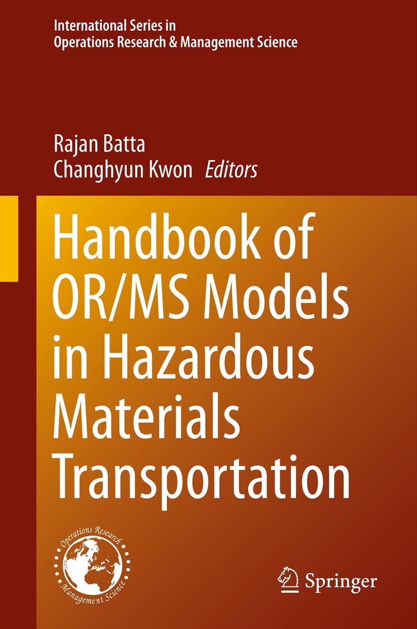 Titlebook: Handbook of OR/MS Models in Hazardous Materials Transportation; Rajan Batta,Changhyun Kwon Book 2013 Springer Science+Business Media New Y Titlebook: Handbook of OR/MS Models in Hazardous Materials Transportation; Rajan Batta,Changhyun Kwon Book 2013 Springer Science+Business Media New Y