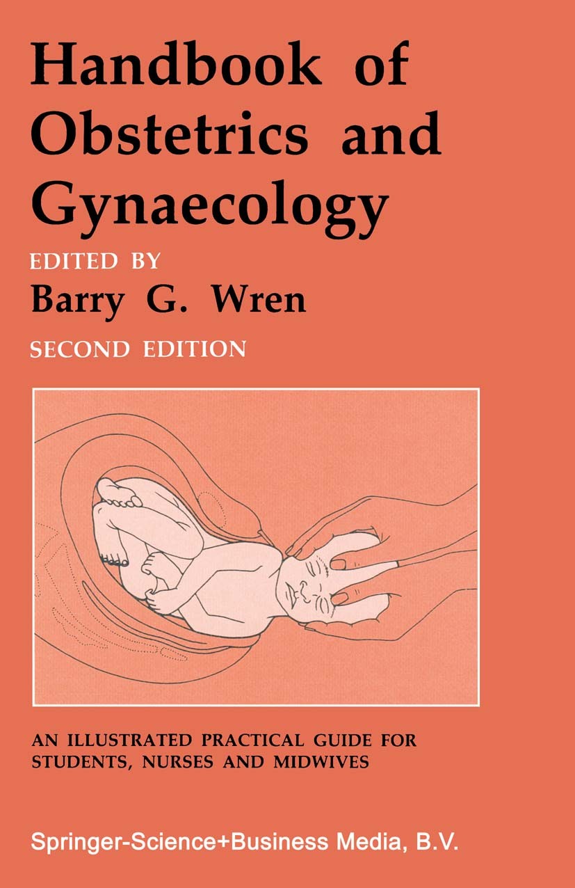 Titlebook: Handbook of Obstetrics and Gynaecology; Barry G. Wren (Associate Professor) Book 1985 Barry G. Wren 1985 contraception.ecology.embryo.fert Titlebook: Handbook of Obstetrics and Gynaecology; Barry G. Wren (Associate Professor) Book 1985 Barry G. Wren 1985 contraception.ecology.embryo.fert