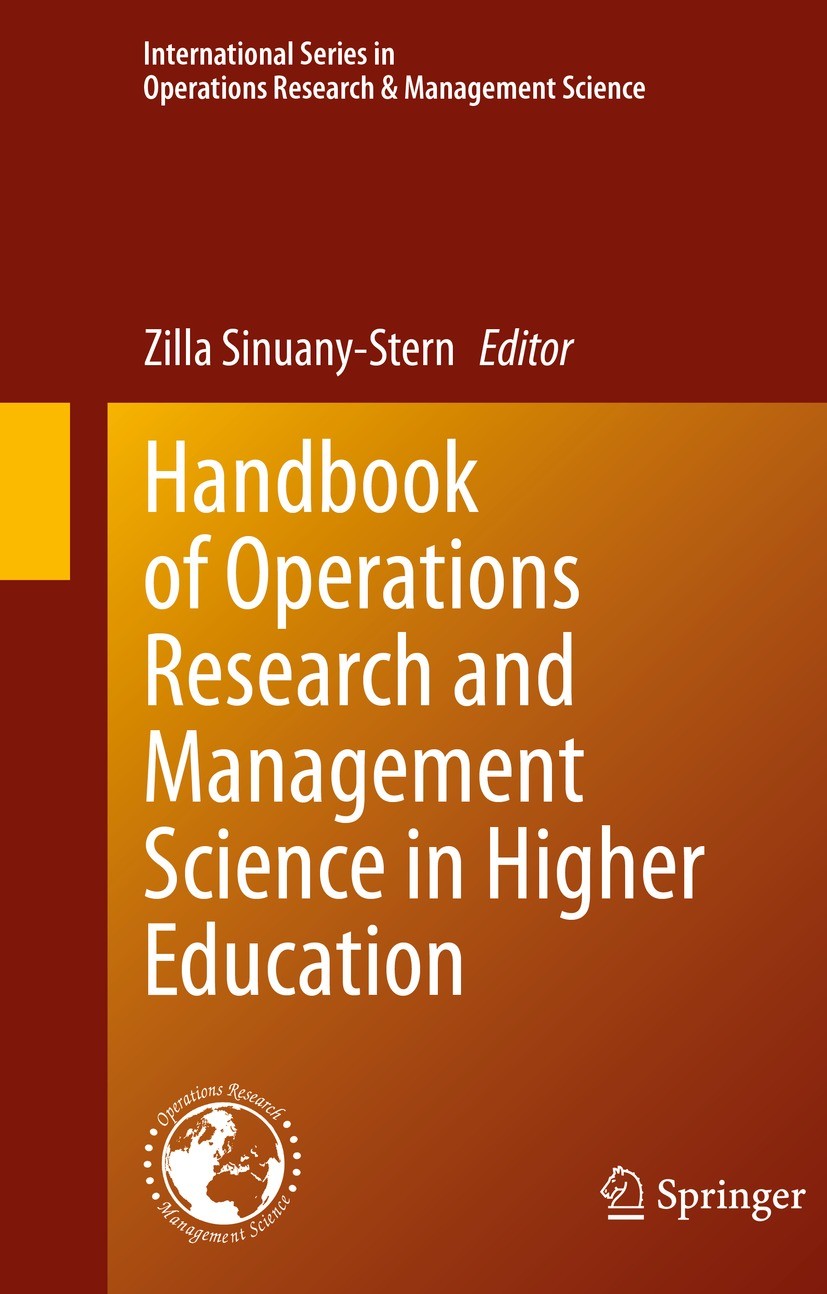 Titlebook: Handbook of Operations Research and Management Science in Higher Education; Zilla Sinuany-Stern Book 2021 Springer Nature Switzerland AG 2 Titlebook: Handbook of Operations Research and Management Science in Higher Education; Zilla Sinuany-Stern Book 2021 Springer Nature Switzerland AG 2