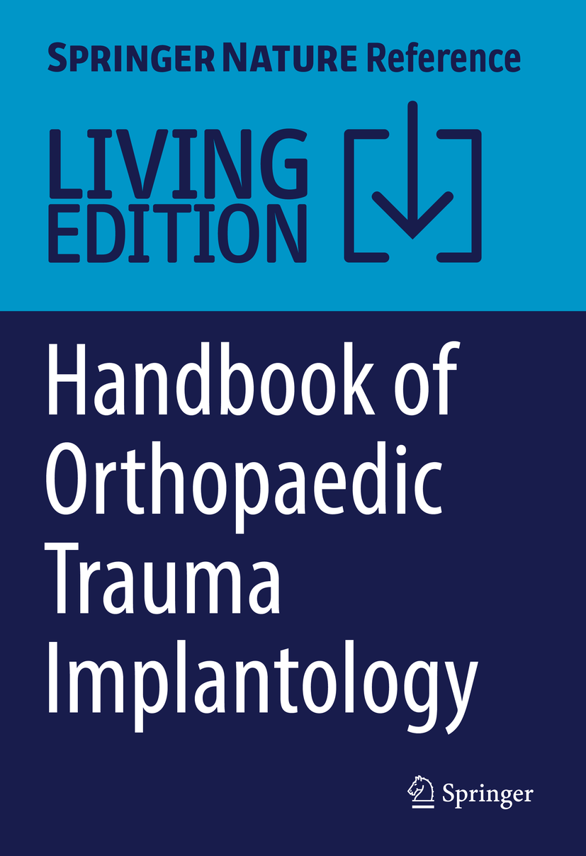 Titlebook: Handbook of Orthopaedic Trauma Implantology; Arindam Banerjee,Peter Biberthaler,Saseendar Shanm Living reference work 20200th edition Imp Titlebook: Handbook of Orthopaedic Trauma Implantology; Arindam Banerjee,Peter Biberthaler,Saseendar Shanm Living reference work 20200th edition Imp