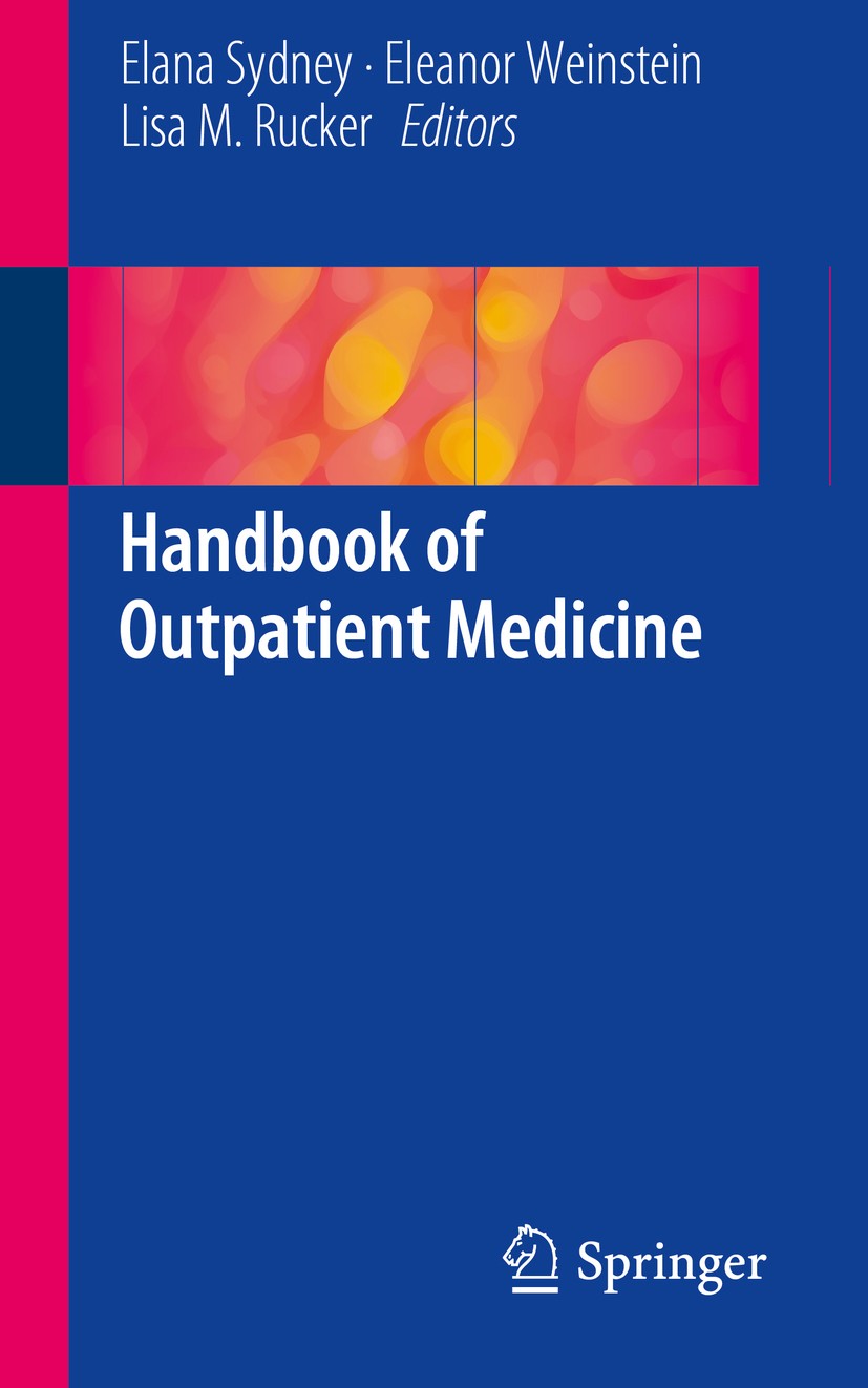 Titlebook: Handbook of Outpatient Medicine; Elana Sydney,Eleanor Weinstein,Lisa M. Rucker Book 20181st edition Springer International Publishing AG 2 Titlebook: Handbook of Outpatient Medicine; Elana Sydney,Eleanor Weinstein,Lisa M. Rucker Book 20181st edition Springer International Publishing AG 2