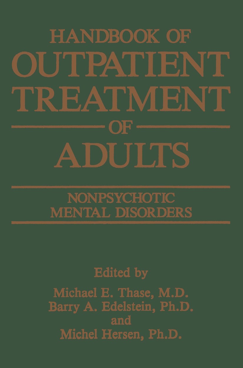Titlebook: Handbook of Outpatient Treatment of Adults; Nonpsychotic Mental Michael E. Thase,Barry A. Edelstein,Michel Hersen Book 1990 Springer Scien Titlebook: Handbook of Outpatient Treatment of Adults; Nonpsychotic Mental Michael E. Thase,Barry A. Edelstein,Michel Hersen Book 1990 Springer Scien