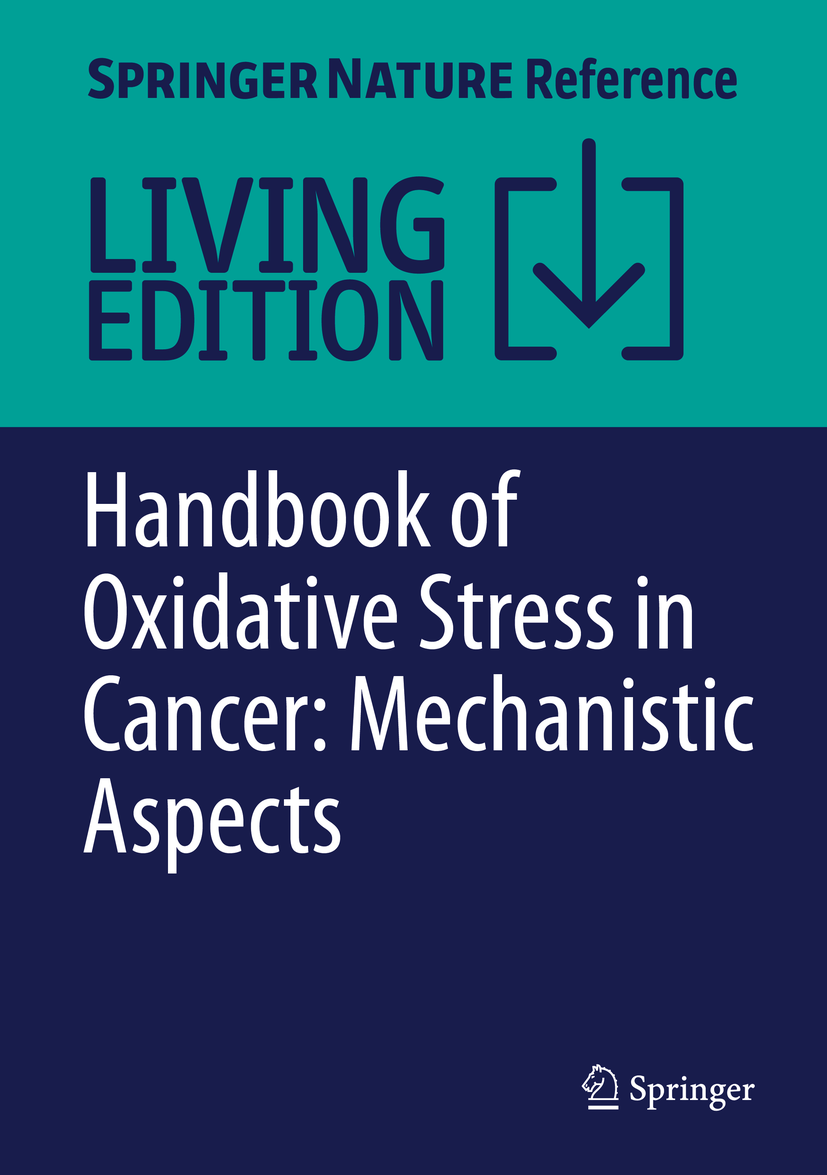 Titlebook: Handbook of Oxidative Stress in Cancer: Mechanistic Aspects; Sajal Chakraborti,Bimal K Ray,Sushanta Roychowdhur Living reference work 2020 Titlebook: Handbook of Oxidative Stress in Cancer: Mechanistic Aspects; Sajal Chakraborti,Bimal K Ray,Sushanta Roychowdhur Living reference work 2020
