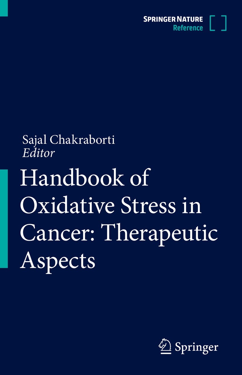Titlebook: Handbook of Oxidative Stress in Cancer: Therapeutic Aspects; Sajal Chakraborti Reference work 2022 Springer Nature Singapore Pte Ltd. 2022 Titlebook: Handbook of Oxidative Stress in Cancer: Therapeutic Aspects; Sajal Chakraborti Reference work 2022 Springer Nature Singapore Pte Ltd. 2022