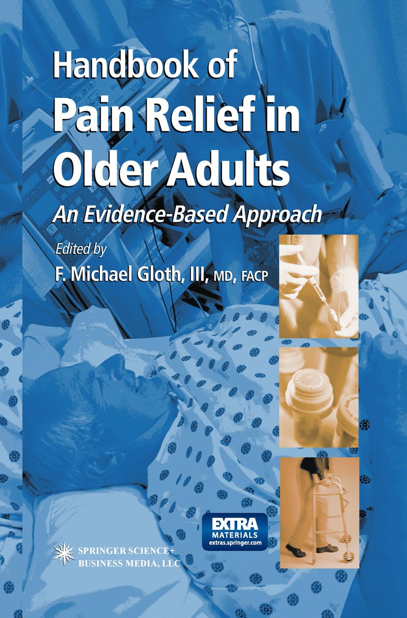 Titlebook: Handbook of Pain Relief in Older Adults; An Evidence-Based Ap F. Michael Gloth Book 20041st edition Springer Science+Business Media New Yor Titlebook: Handbook of Pain Relief in Older Adults; An Evidence-Based Ap F. Michael Gloth Book 20041st edition Springer Science+Business Media New Yor