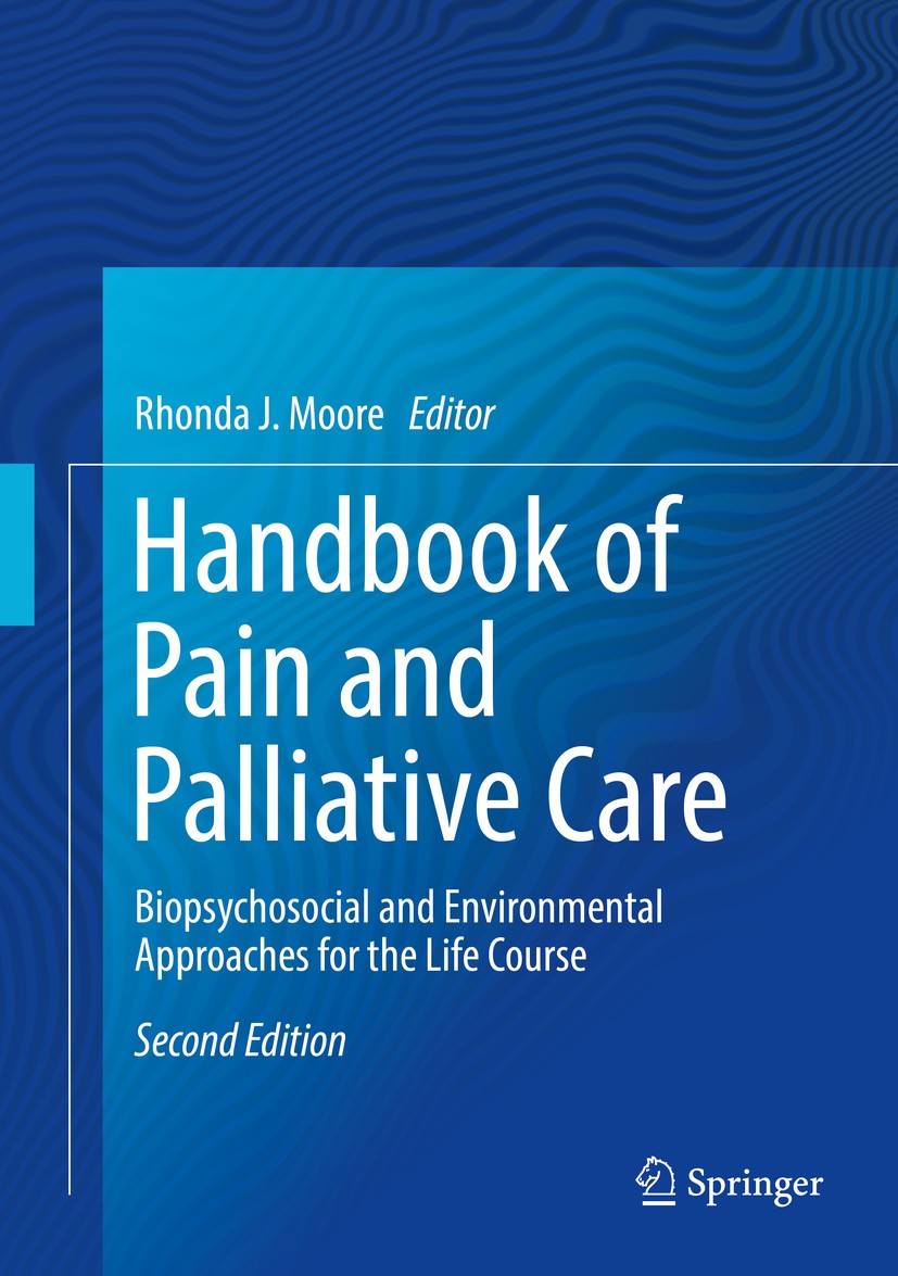Titlebook: Handbook of Pain and Palliative Care; Biopsychosocial and Rhonda J. Moore Book 2018Latest edition Springer International Publishing AG, pa Titlebook: Handbook of Pain and Palliative Care; Biopsychosocial and Rhonda J. Moore Book 2018Latest edition Springer International Publishing AG, pa
