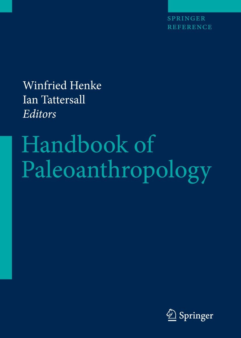 Titlebook: Handbook of Paleoanthropology; Vol I:Principles, Me Winfried Henke,Ian Tattersall Reference work 20071st edition Springer-Verlag Berlin Hei Titlebook: Handbook of Paleoanthropology; Vol I:Principles, Me Winfried Henke,Ian Tattersall Reference work 20071st edition Springer-Verlag Berlin Hei