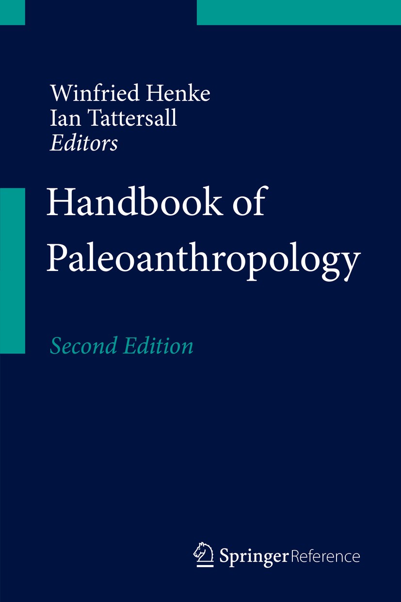 Titlebook: Handbook of Paleoanthropology; Winfried Henke,Ian Tattersall Reference work 2015Latest edition Springer-Verlag Berlin Heidelberg 2015 Foss Titlebook: Handbook of Paleoanthropology; Winfried Henke,Ian Tattersall Reference work 2015Latest edition Springer-Verlag Berlin Heidelberg 2015 Foss
