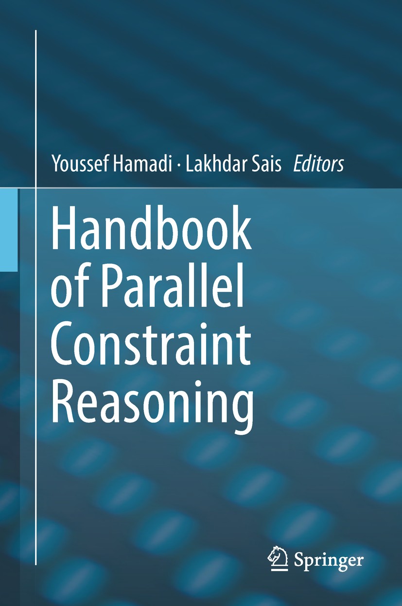 Titlebook: Handbook of Parallel Constraint Reasoning; Youssef Hamadi,Lakhdar Sais Book 2018 Springer International Publishing AG, part of Springer Na Titlebook: Handbook of Parallel Constraint Reasoning; Youssef Hamadi,Lakhdar Sais Book 2018 Springer International Publishing AG, part of Springer Na