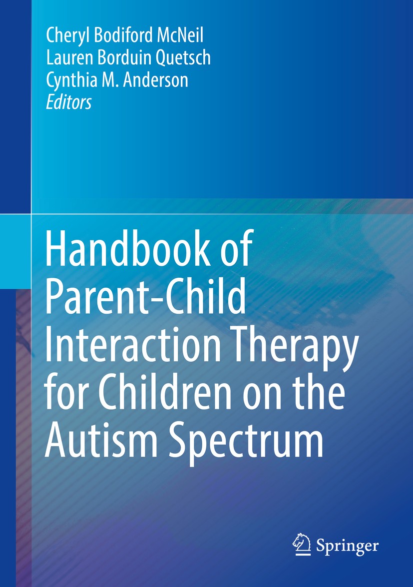 Titlebook: Handbook of Parent-Child Interaction Therapy for Children on the Autism Spectrum; Cheryl Bodiford McNeil,Lauren Borduin Quetsch,Cynt Book Titlebook: Handbook of Parent-Child Interaction Therapy for Children on the Autism Spectrum; Cheryl Bodiford McNeil,Lauren Borduin Quetsch,Cynt Book