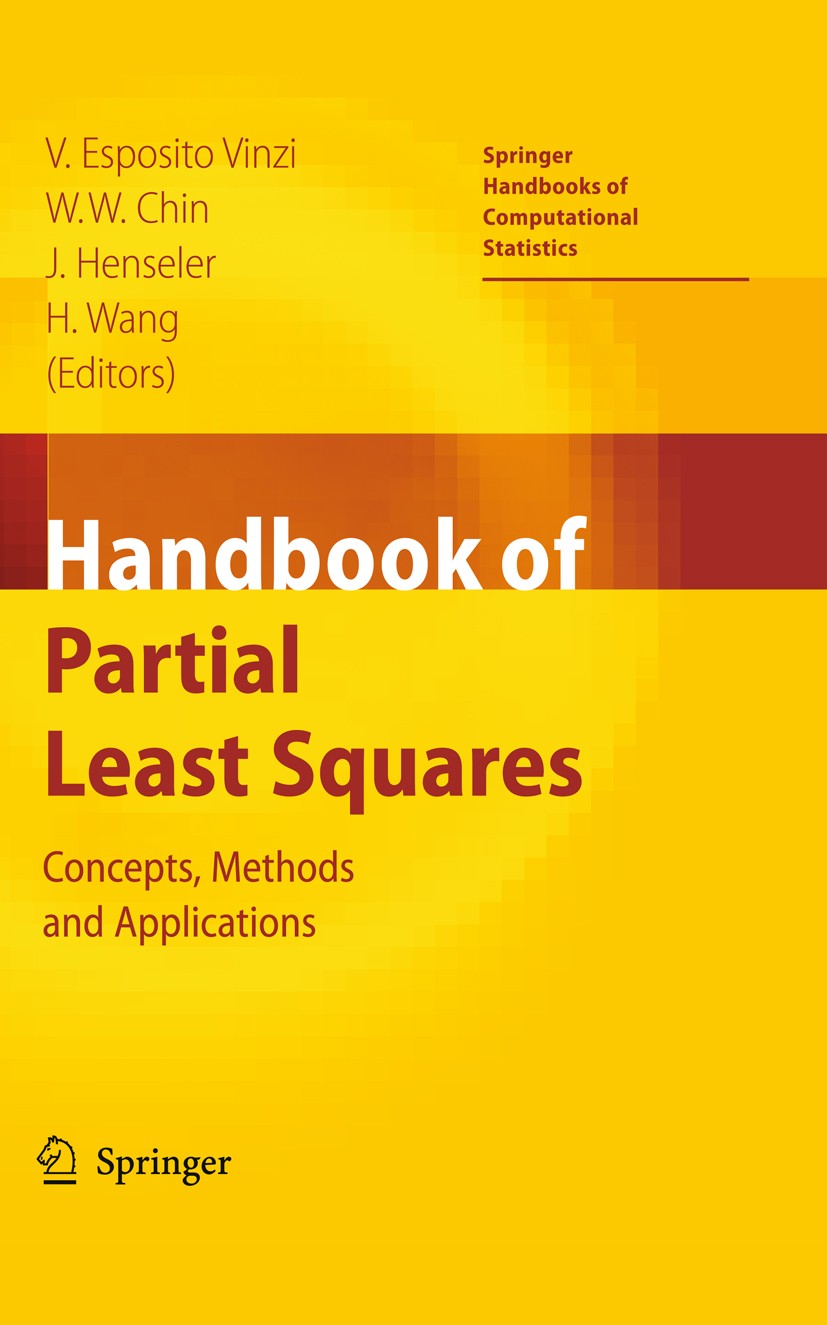 Titlebook: Handbook of Partial Least Squares; Concepts, Methods an Vincenzo Esposito Vinzi,Wynne W. Chin,Huiwen Wang Book 2010 Springer-Verlag Berlin Titlebook: Handbook of Partial Least Squares; Concepts, Methods an Vincenzo Esposito Vinzi,Wynne W. Chin,Huiwen Wang Book 2010 Springer-Verlag Berlin