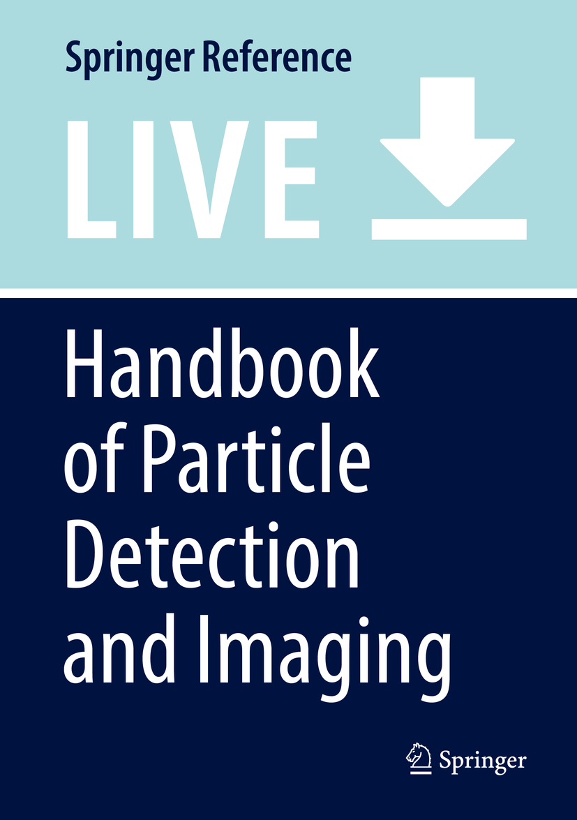 Titlebook: Handbook of Particle Detection and Imaging; Ivor Fleck,Maxim Titov,Irène Buvat Living reference work 20200th edition Applications of part Titlebook: Handbook of Particle Detection and Imaging; Ivor Fleck,Maxim Titov,Irène Buvat Living reference work 20200th edition Applications of part