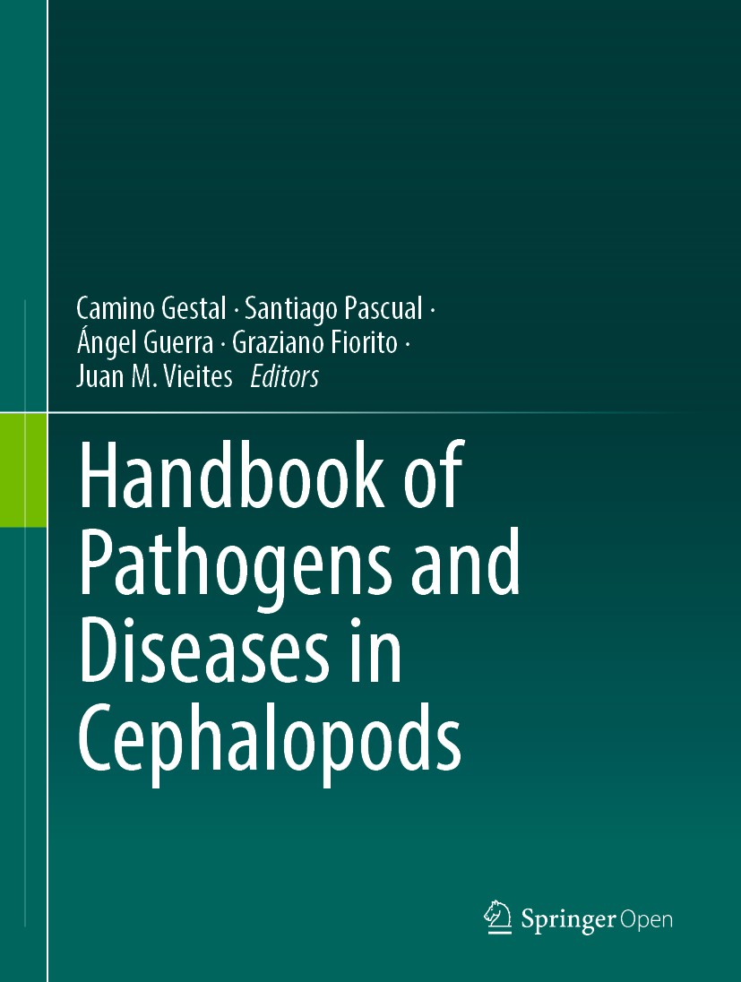 Titlebook: Handbook of Pathogens and Diseases in Cephalopods; Camino Gestal,Santiago Pascual,Juan M. Vieites Book‘‘‘‘‘‘‘‘ 2019 The Editor(s) (if appl Titlebook: Handbook of Pathogens and Diseases in Cephalopods; Camino Gestal,Santiago Pascual,Juan M. Vieites Book‘‘‘‘‘‘‘‘ 2019 The Editor(s) (if appl