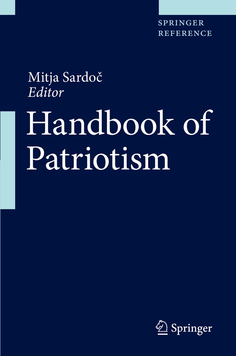 Titlebook: Handbook of Patriotism; Mitja Sardoč Reference work 2020 Springer Nature Switzerland AG 2020 patriotism.cosmopolitanism.nationalism.citize Titlebook: Handbook of Patriotism; Mitja Sardoč Reference work 2020 Springer Nature Switzerland AG 2020 patriotism.cosmopolitanism.nationalism.citize