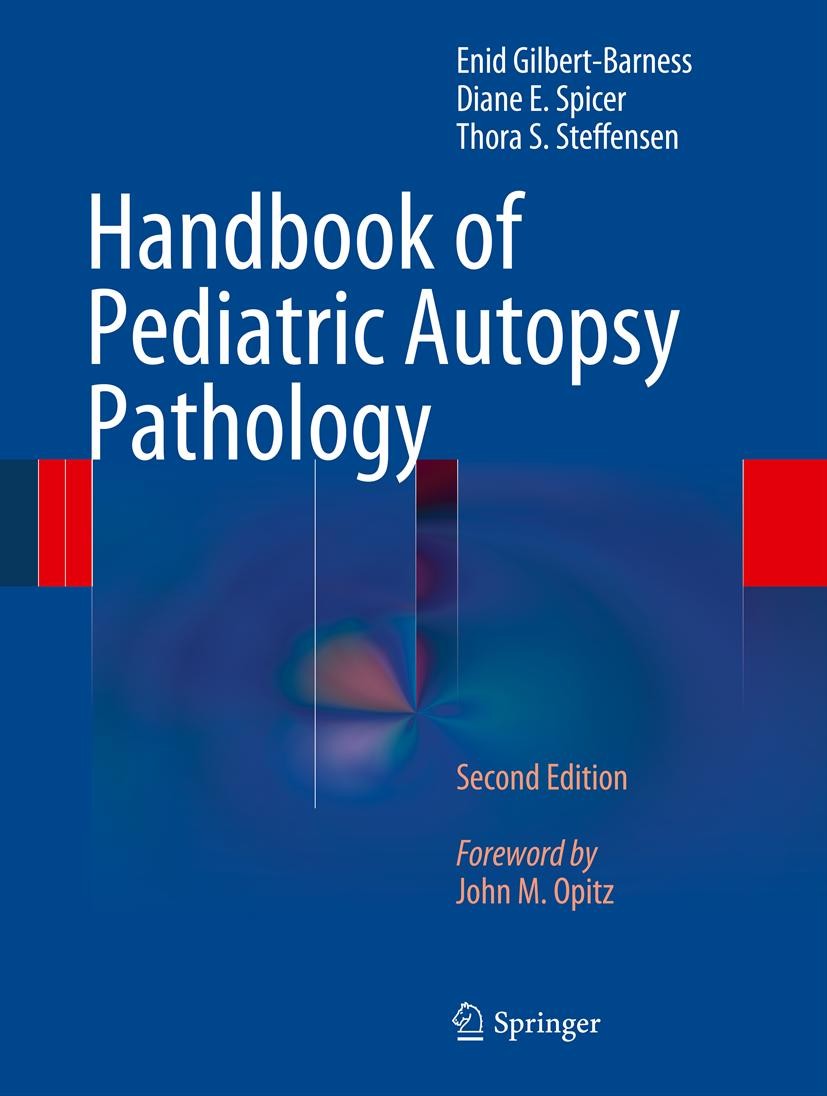 Titlebook: Handbook of Pediatric Autopsy Pathology; Enid Gilbert-Barness,Diane E. Spicer,Thora S. Stef Book 2014Latest edition Springer Science+Busin Titlebook: Handbook of Pediatric Autopsy Pathology; Enid Gilbert-Barness,Diane E. Spicer,Thora S. Stef Book 2014Latest edition Springer Science+Busin