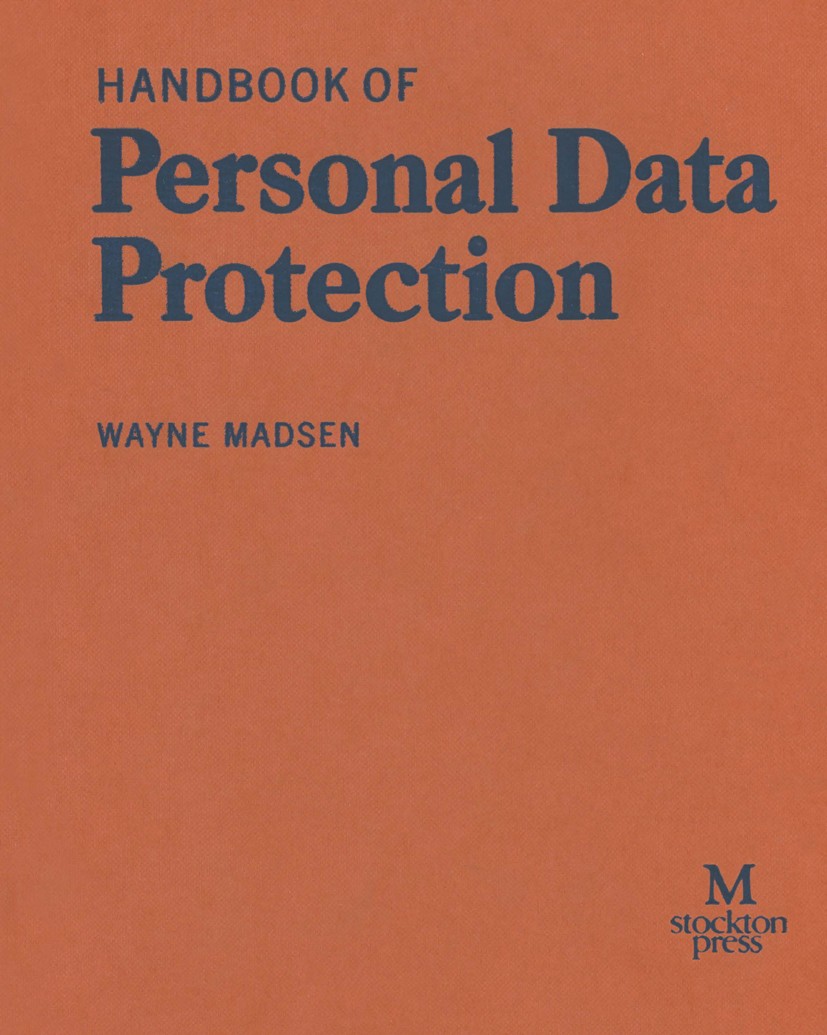Titlebook: Handbook of Personal Data Protection; Wayne Madsen Book 1992 Palgrave Macmillan, a division of Macmillan Publishers Limited 1992 Amnesty.c Titlebook: Handbook of Personal Data Protection; Wayne Madsen Book 1992 Palgrave Macmillan, a division of Macmillan Publishers Limited 1992 Amnesty.c